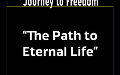 Journey to freedom: the path to eternal life